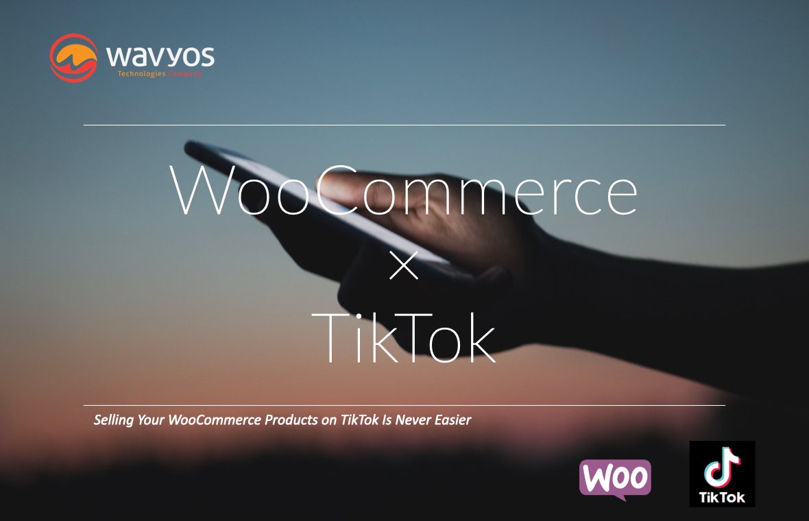 Selling Your WooCommerce Products on TikTok Is Never Easier